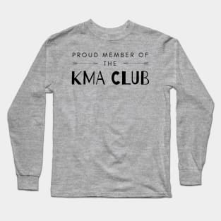 Proud member of the KMA Club Long Sleeve T-Shirt